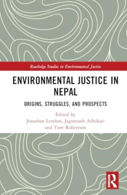 Environmental Justice In Nepal Origins, Struggles, And Prosp