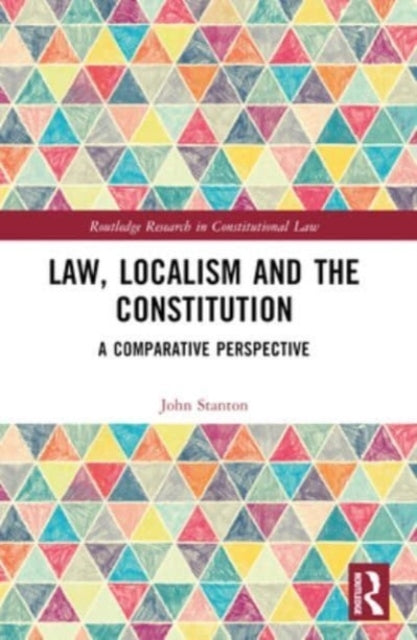 Law, Localism, And The Constitution A Comparative Perspectiv