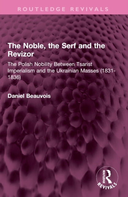 The Noble, The Serf and The Revizor The Polish Nobility Betw