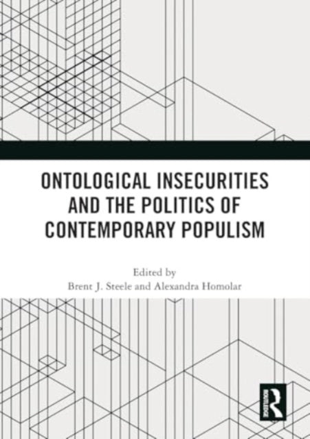Ontological Insecurities And The Politics Of Contemporary Po