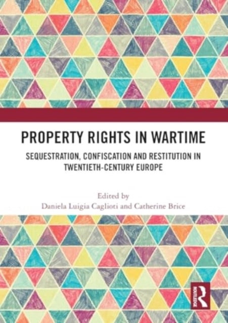 Property Rights In Wartime Sequestration, Confiscation And R