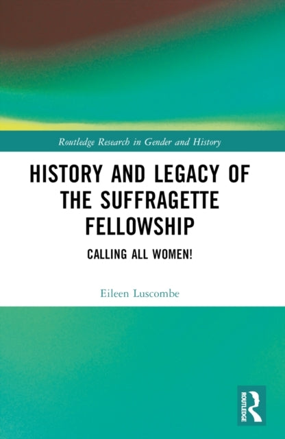 History And Legacy Of The Suffragette Fellowship Calling All