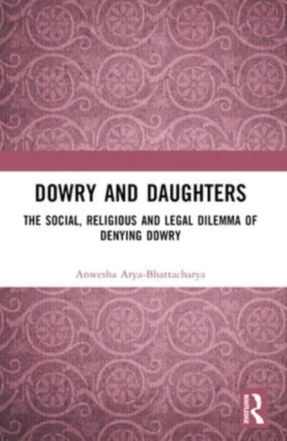 Dowry And Daughters The Social, Religious And Legal Dilemma