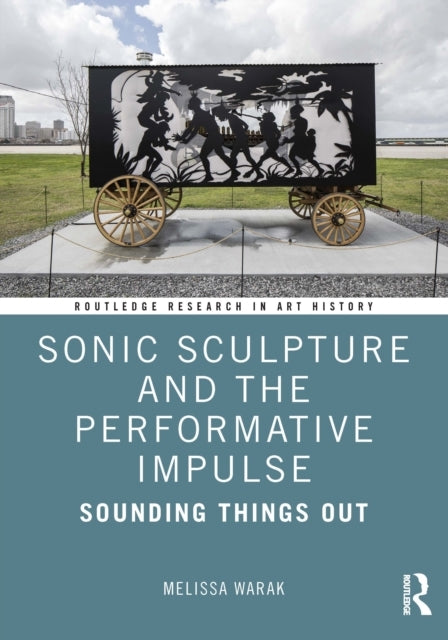Sonic Sculpture and The Performative Impulse Sounding Things