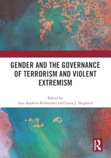Gender And The Governance Of Terrorism And Violent Extremism