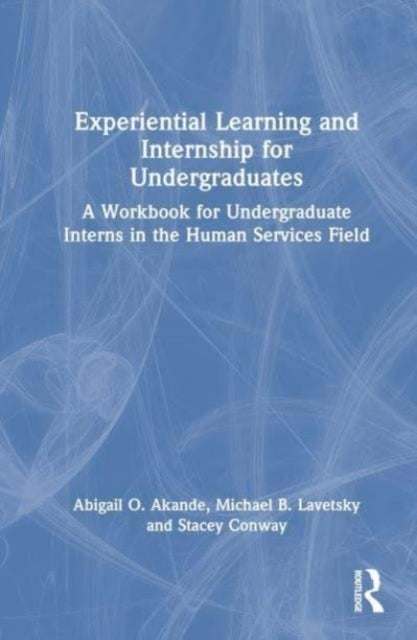 Experiential Learning And Internship For Undergraduates A Wo