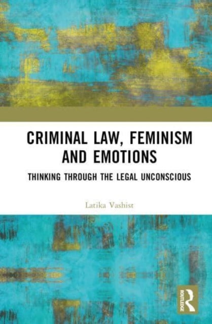 Criminal Law, Feminism And Emotions Thinking Through The Leg