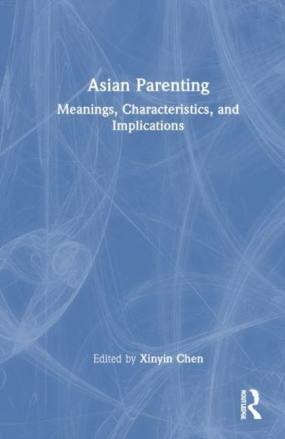 Asian Parenting Meanings, Characteristics, And Implications