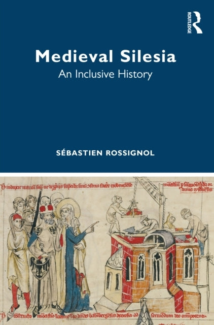 Medieval Silesia An Inclusive History