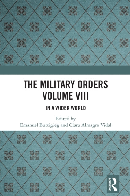 The Military Orders Volume Viii In A Wider World