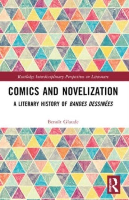 Comics And Novelization A Literary History Of Bandes Dessine