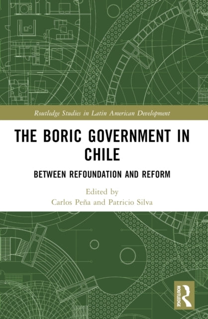 The Boric Government In Chile Between Refoundation And Refor