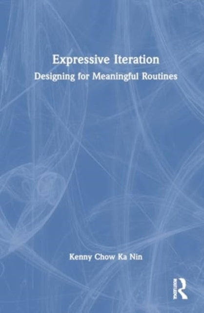 Expressive Iteration Designing For Meaningful Routines
