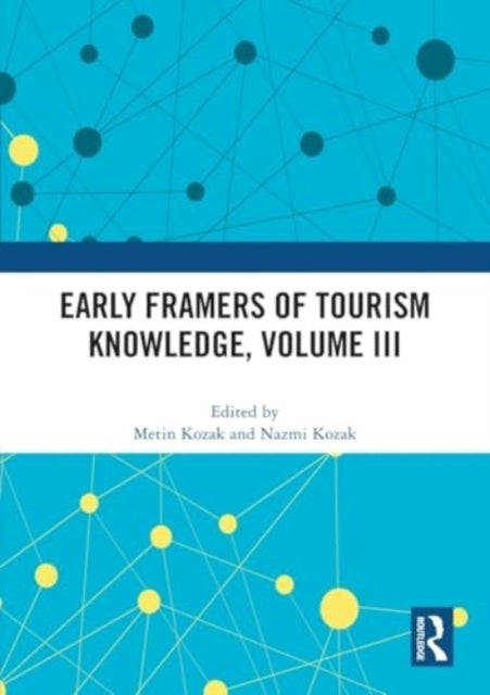 Early Framers Of Tourism Knowledge, Volume Iii
