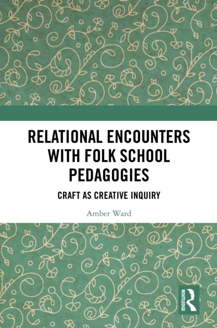 Relational Encounters With Folk School Pedagogies Craft As C