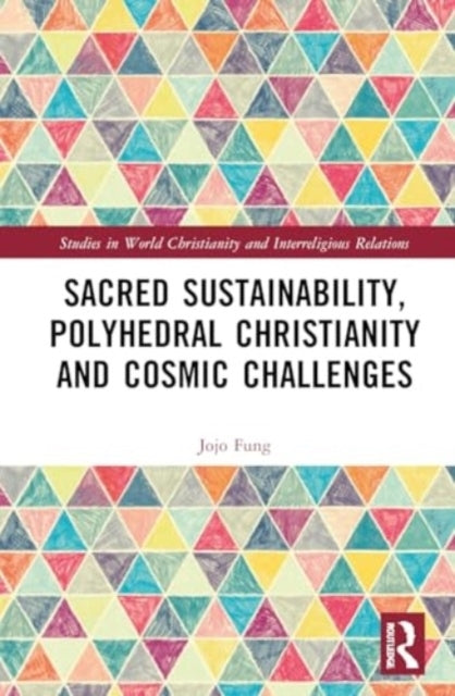 Sacred Sustainability, Polyhedral Christianity and Cosmic Ch