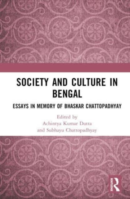 Society And Culture In Bengal Essays In Memory Of Bhaskar Ch