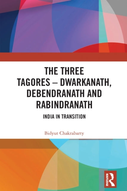 The Three Tagores—Dwarkanath, Debendranath and Rabindranath