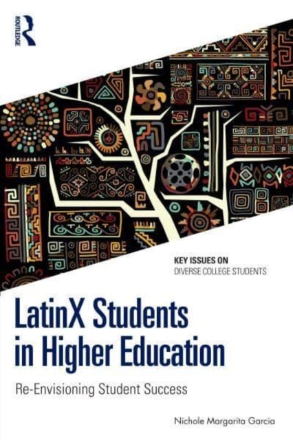 Latinx Students In Higher Education Re-Envisioning Student S