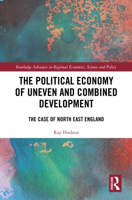 The Political Economy of Uneven and Combined Development The