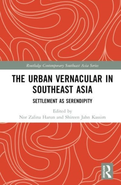 The Urban Vernacular In Southeast Asia Settlement As Serendi