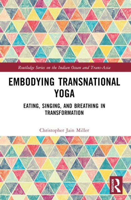 Embodying Transnational Yoga Eating, Singing, And Breathing