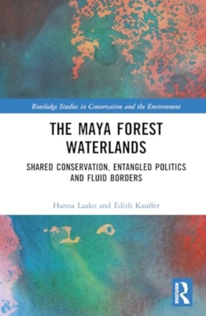 The Maya Forest Waterlands Shared Conservation, Entangled Po