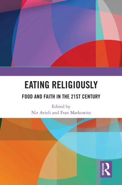 Eating Religiously Food And Faith In The 21St Century