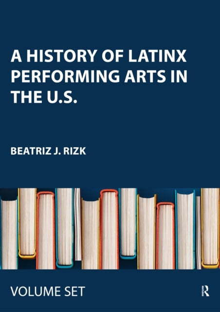 A History Of Latinx Performing Arts In The U.S. Two Volume S