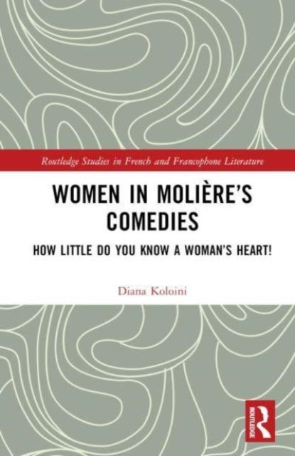 Women In Moliere’S Comedies How Little Do You Know A Woman’S