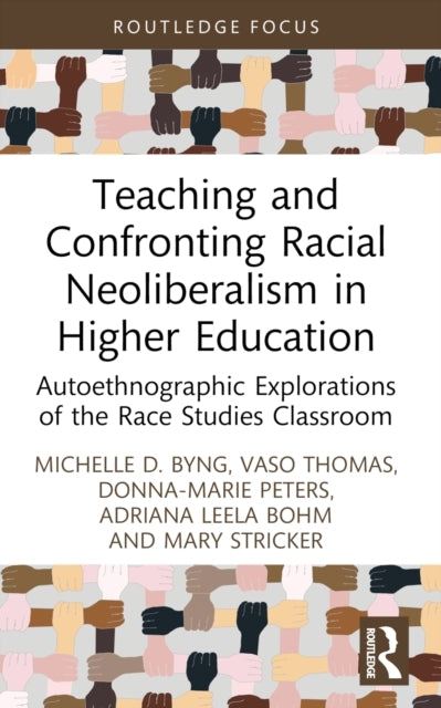 Teaching And Confronting Racial Neoliberalism In Higher Educ