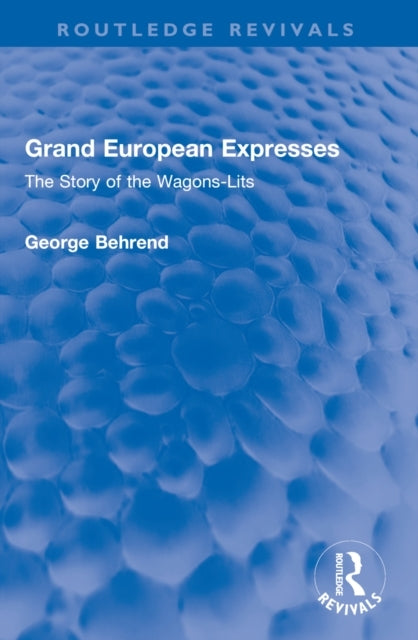 Grand European Expresses The Story of The Wagons-Lits