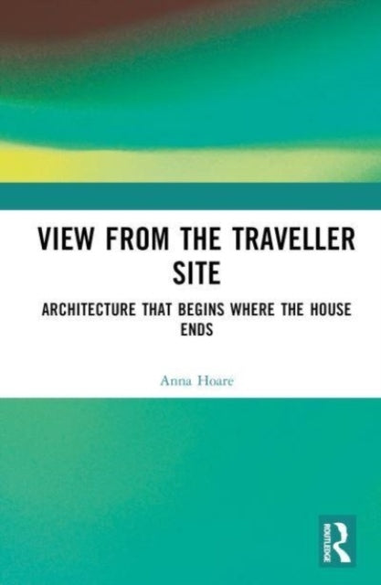 View From The Traveller Site Architecture That Begins Where
