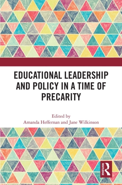 Educational Leadership And Policy In A Time Of Precarity