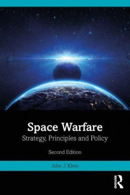 Space Warfarestrategy Principles and Policy