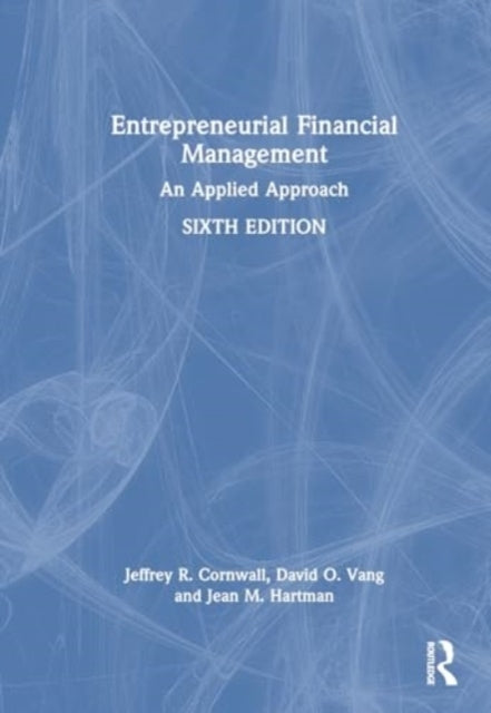 Entrepreneurial Financial Management An Applied Approach