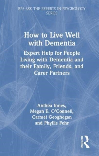How To Live Well With Dementia Expert Help For People Living