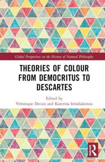 Theories Of Colour From Democritus To Descartes