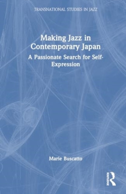 Making Jazz In Contemporary Japan A Passionate Search For Se