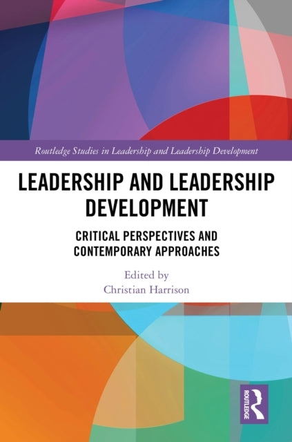 Leadership and Leadership Development Critical Perspectives