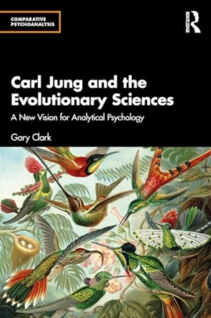 Carl Jung And The Evolutionary Sciences A New Vision For Ana