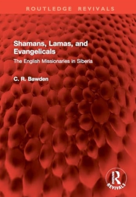 Shamans, Lamas, And Evangelicals The English Missionaries In