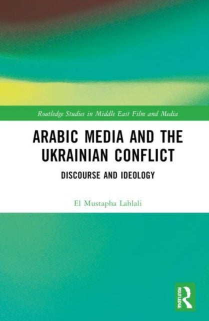 Arabic Media and The Ukrainian Conflict Discourse and Ideolo