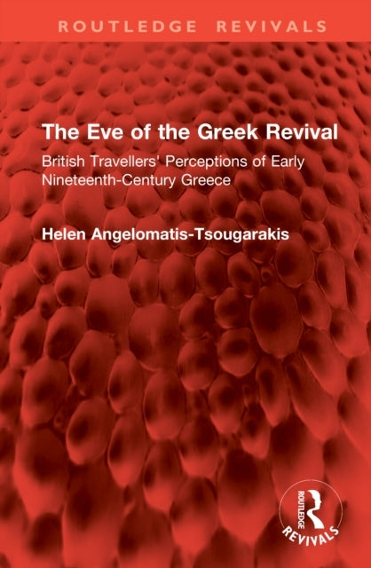 The Eve of The Greek Revival British Travellers' Perceptions