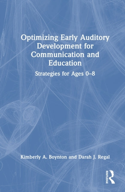 Optimizing Early Auditory Development For Communication And