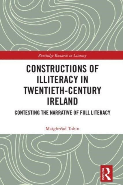 Constructions Of Illiteracy In Twentieth-Century Ireland Con