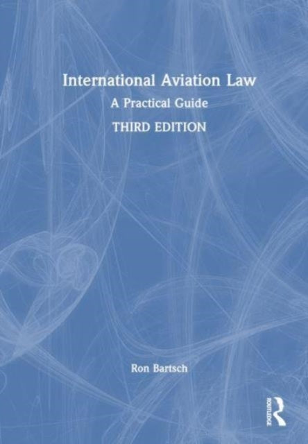 International Aviation Law A Practical Guide
