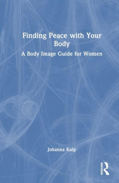 Finding Peace With Your Body A Body Image Guide For Women