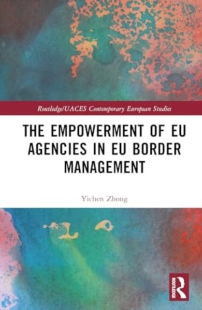 The Empowerment Of Eu Agencies In Eu Border Management