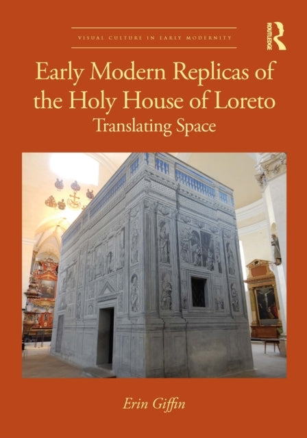 Early Modern Replicas of The Holy House of Loreto Translatin
